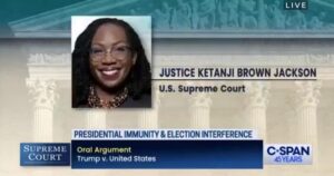 Trump Attorney Humiliates Justice Ketanji Brown Jackson During Oral Arguments on Immunity Claim (AUDIO)