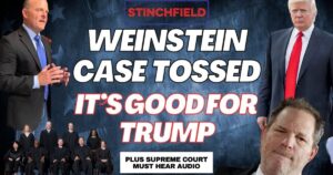 N.Y. Decision to Toss Weinstein Case is Bad News for D.A. Alvin Bragg & Great News for Trump (VIDEO)