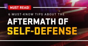 6 Must-Know Tips About the Aftermath of Self-Defense